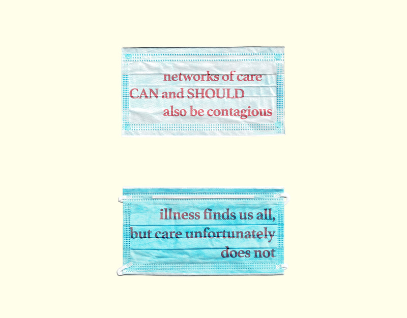 two images formatted the same with different text on the two blue face masks centered in frame, arranged like a blue equal sign on a pale yellow background.The masks each have a red typed messaged on the fabric. Masks read “an “networks of care CAN and SHOULD be contagious” “illness finds us all but care unfortunately does not”. 