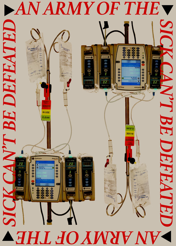 An image with a beige background showing two IV infusion machines aligned in the center, the one on the left side is upright and the right one is mirrored upside down. Two medication IV drip bags hang on the top loops of the IV pole, with curving tubes connecting to the machine. It has a blue screen displaying text, some of which reads GIVE CARE TAKE CARE, along with other medicine information. On both the left and right side of the machines’ digital display are numbers “20” “20” . Red text frames images of the IV pole, which reads ARMY OF THE SICK CAN”T BE DEFEATED twice, with black equilateral triangles in each corner pointing in the clockwise direction of the text. 
